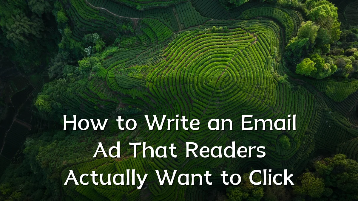 How to Write an Email Ad That Readers Actually Want to Click