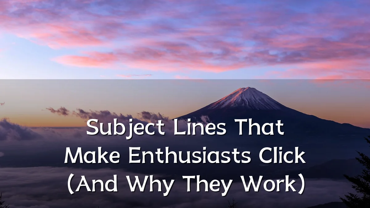 Subject Lines That Make Enthusiasts Click (And Why They Work)