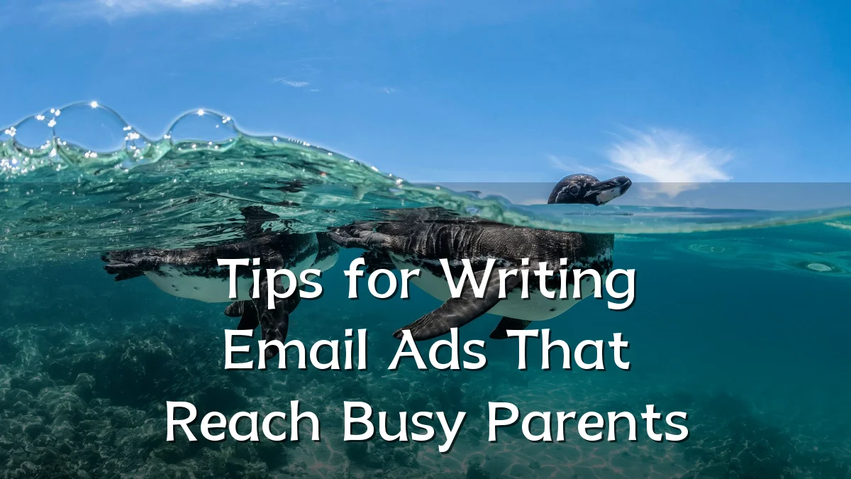 Tips for Writing Email Ads That Reach Busy Parents