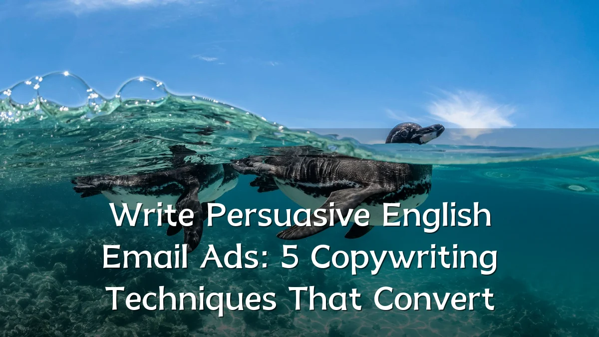 Write Persuasive English Email Ads: 5 Copywriting Techniques That Convert