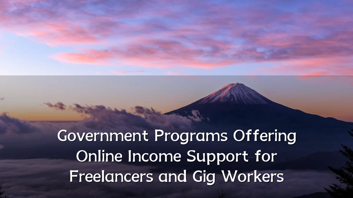 Government Programs Offering Online Income Support for Freelancers and Gig Workers