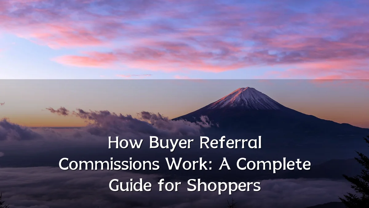 How Buyer Referral Commissions Work: A Complete Guide for Shoppers