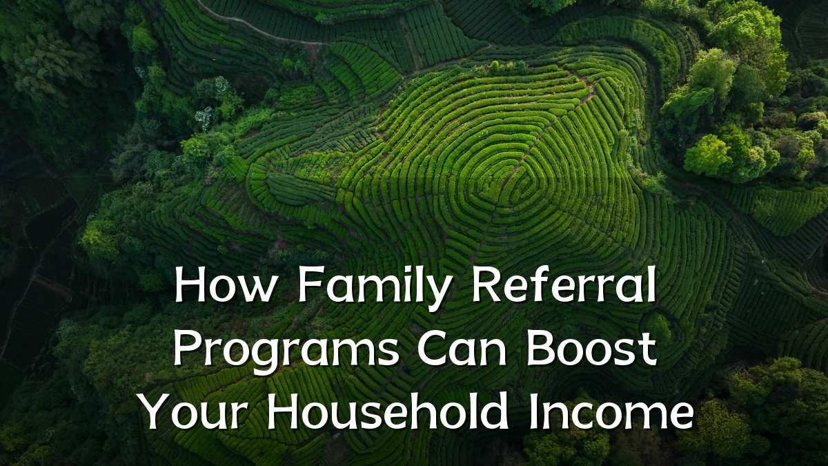 How Family Referral Programs Can Boost Your Household Income