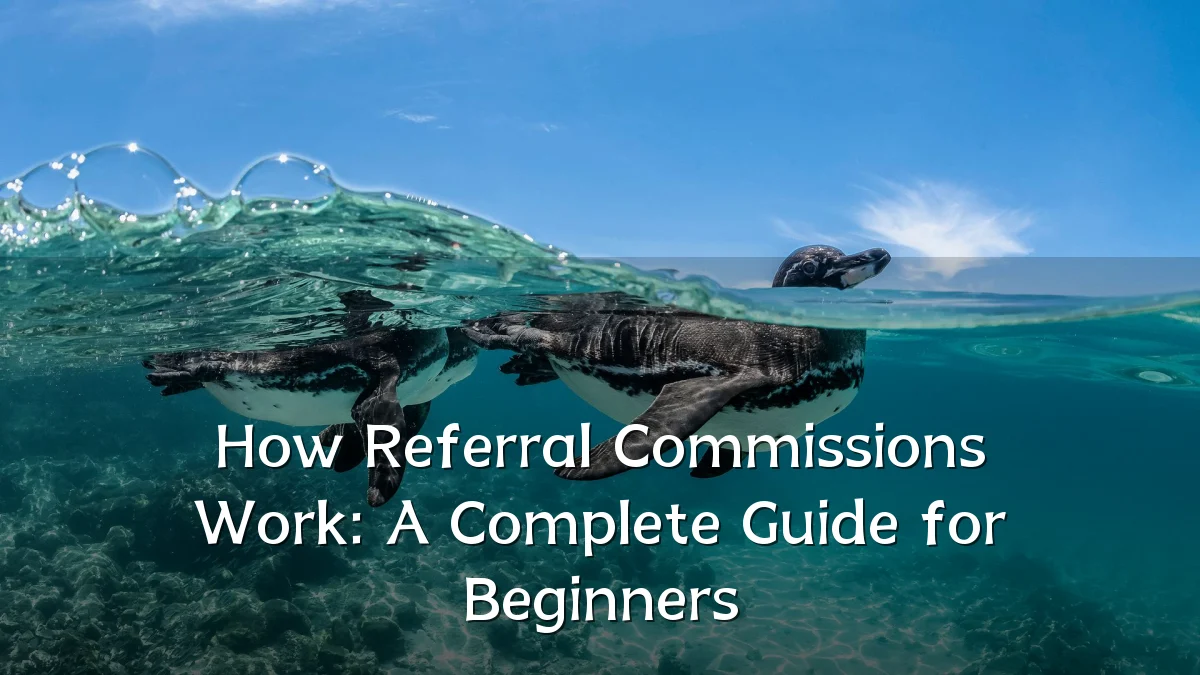 How Referral Commissions Work: A Complete Guide for Beginners