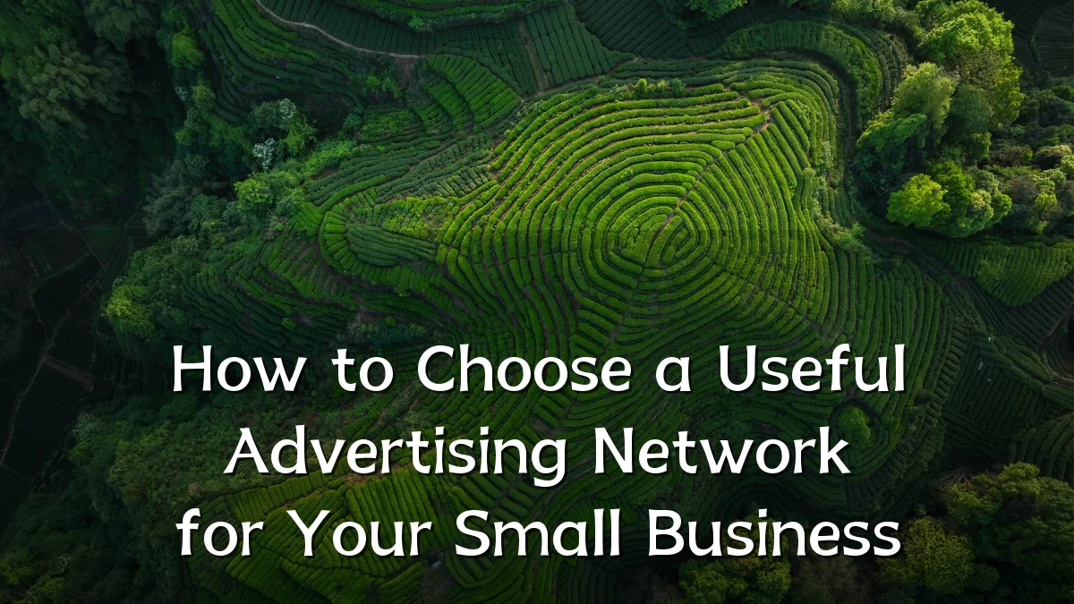 How to Choose a Useful Advertising Network for Your Small Business
