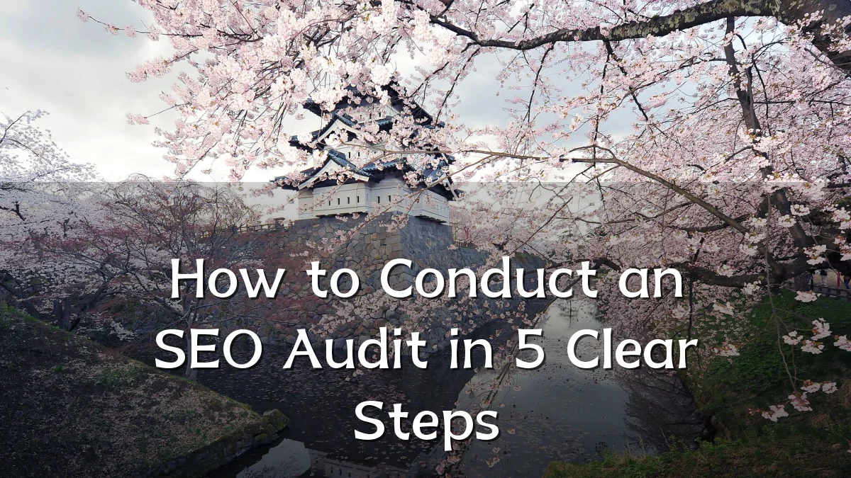 How to Conduct an SEO Audit in 5 Clear Steps