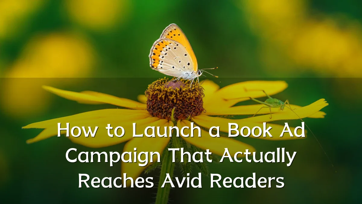 How to Launch a Book Ad Campaign That Actually Reaches Avid Readers