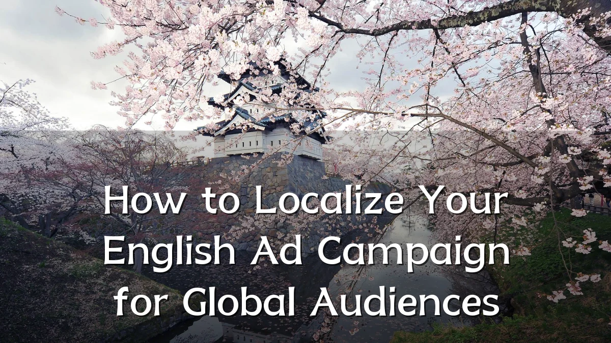 How to Localize Your English Ad Campaign for Global Audiences