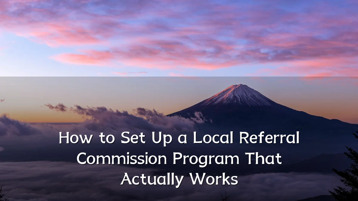 How to Set Up a Local Referral Commission Program That Actually Works