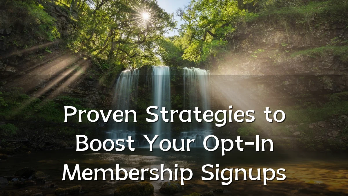 Proven Strategies to Boost Your Opt-In Membership Signups