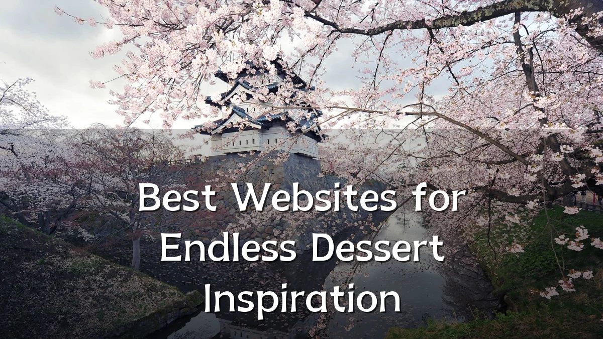 Best Websites for Endless Dessert Inspiration