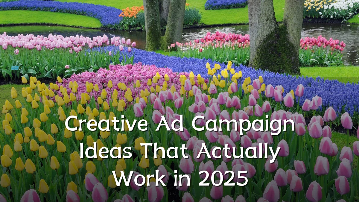 Creative Ad Campaign Ideas That Actually Work in 2025