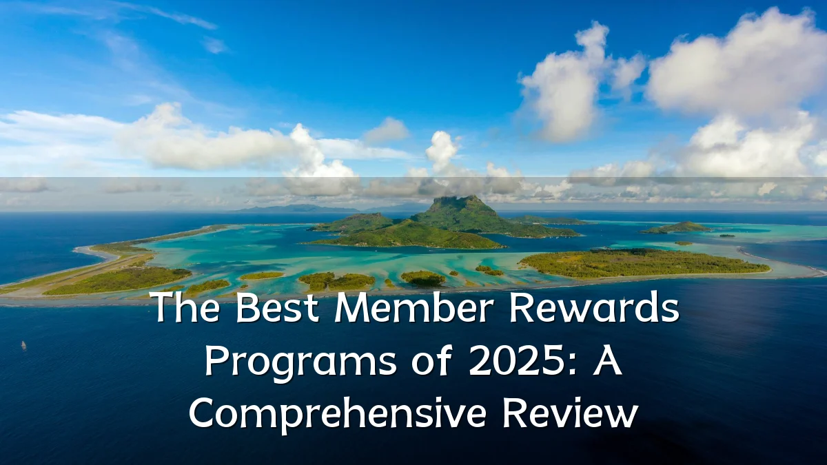 The Best Member Rewards Programs of 2025: A Comprehensive Review