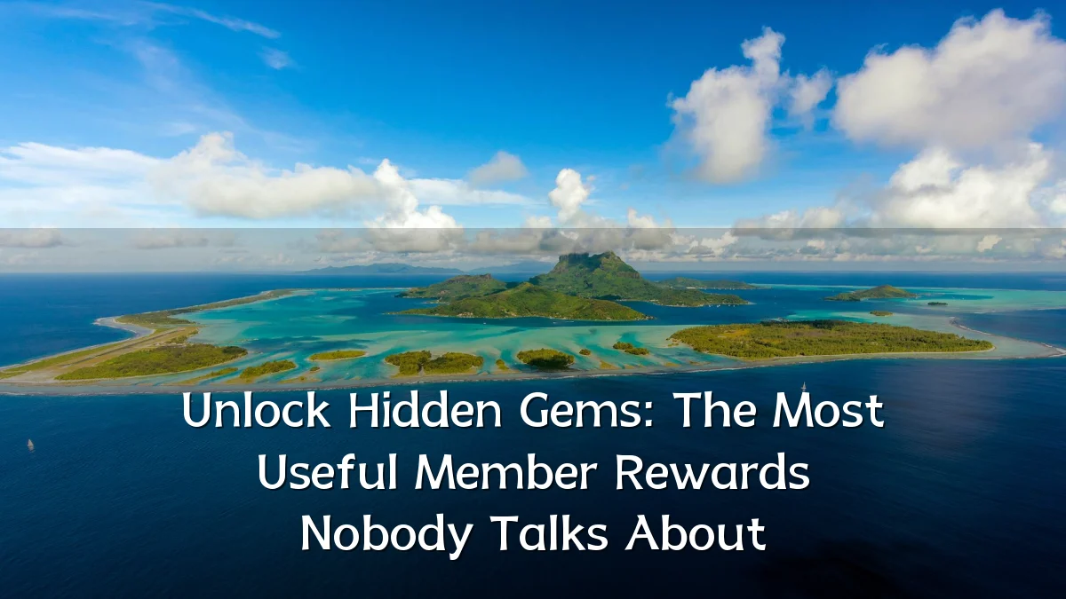 Unlock Hidden Gems: The Most Useful Member Rewards Nobody Talks About
