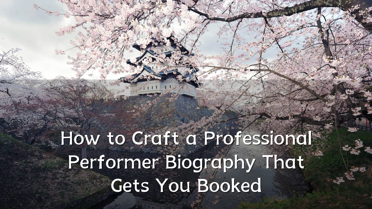How to Craft a Professional Performer Biography That Gets You Booked