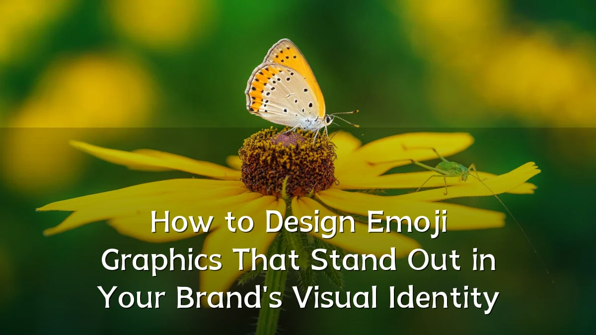 How to Design Emoji Graphics That Stand Out in Your Brand's Visual Identity